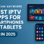 IPTV Apps for Smartphones & Tablets